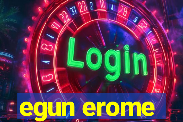 egun erome